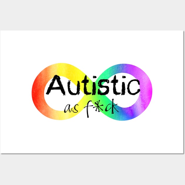 Autistic as F*ck Wall Art by NatLeBrunDesigns